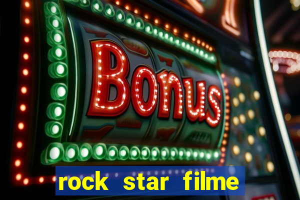 rock star filme completo dublado